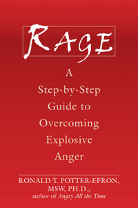 Rage : A Step-by-Step Guide to Overcoming Explosive Anger - Ronald Potter-Efron