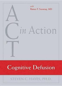 Act in Action DVD Cognitive Defusion : ACT in Action - Steven C. Hayes