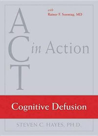 Act in Action DVD : Cognitive Defusion - Steven C. Hayes