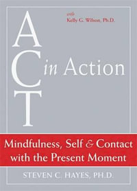 Act in Action : Mindfulness, Self & the Present Moment - Dvd 4 - HAYES S