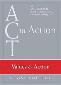 Act in Action DVD Mindfulness Self & the Present Moment : Act in Action - Steven C. Hayes