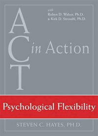 Act in Action : Psychological Flexibility - Dvd 6 - HAYES S