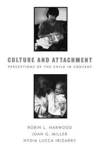 Culture and Attachment : Perceptions of the Child in Context - Robin L. Harwood