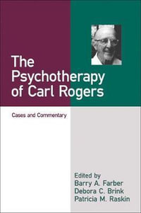 The Psychotherapy of Carl Rogers : Cases and Commentary - Barry A. Farber