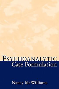 Psychoanalytic Case Formulation - Nancy McWilliams