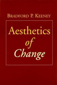 Aesthetics of Change : The Guilford Family Therapy - Bradford P. Keeney