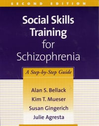 Social Skills Training for Schizophrenia 2/e : A Step-by-Step Guide - Julie Agresta