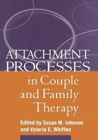 Attachment Processes in Couple and Family Therapy - Susan M. Johnson