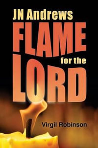 JN Andrews : Flame for the Lord - Virgil Robinson