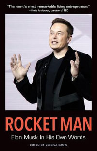 Rocket Man : Elon Musk In His Own Words - Jessica Easto