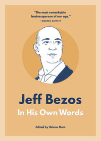 Jeff Bezos : In His Own Words - Helena Hunt