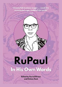 RuPaul: In His Own Words : In His Own Words - Rachel Hinton