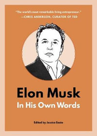 Elon Musk: In His Own Words : In Their Own Words - B2 Books