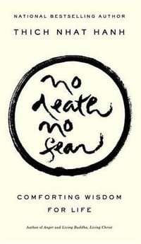 No Death, No Fear : Comforting Wisdom for Life - Thich Nhat Hanh