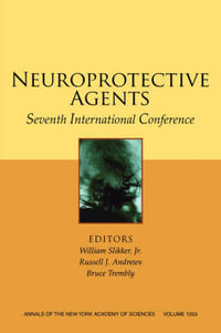 Neuroprotective Agents : Seventh International Conference, Volume 1053 - William Slikker Jr