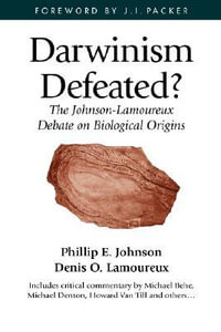 Darwinism Defeated? : The Johnson-Lamoureux Debate on Biological Origins - Phillip E. Johnson