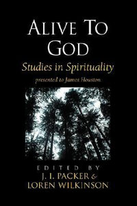 Alive to God : Studies in Spirituality - J. I. Packer