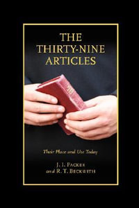 The Thirty-nine Articles : Their Place and Use Today - J. I. Packer