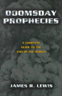 Doomsday Prophecies : A Complete Guide to the End of the World - James R. Lewis