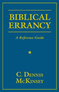 Biblical Errancy : A Reference Guide - C. Dennis Mckinsey