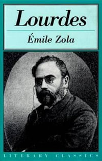 Lourdes : Literary Classics - Emile Zola