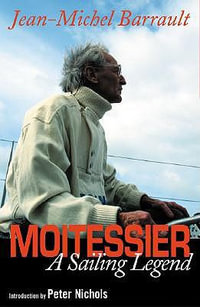 Moitessier : A Sailing Legend - Jean-Michel Barrault