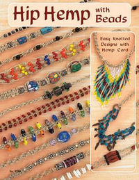 Hip Hemp with Beads : Easy & Awesome Knotted Jewelry with Hemp Cord - Suzanne McNeill