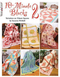 10-Minute Blocks 2 : Variations on 3-Seam Squares - Suzanne McNeill