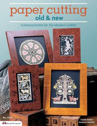 Paper Cutting Old & New : Scherenschnitte for the Modern Crafter - Suzanne McNeill