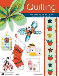 Quilling : New Papercrafting Projects with a Traditional Past - Suzanne McNeill