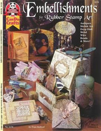 Embellishments for Rubber Stamp Art : Antiques, Shrink Art, Deep Dish, Metal, Wire, Beads & More - Fran Seiford