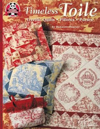 Timeless Toile : Terrific Quilts, Pillows Purses - Roxanne Rentzel