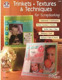 Trinkets, Textures & Techniques for Scrapbooking : Design Originals - Suzanne McNeill