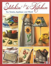 Stitchin' for the Kitchen : Tea Towels, Applique and More - Judith Lester