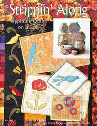 Strippin' Along : Applique Quilts on a Roll - Linda Rocamontes