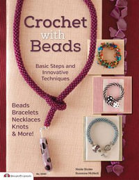 Crochet with Beads : Basic Steps and Innovative Techniques - Suzanne McNeill