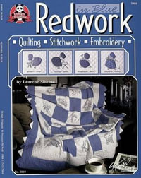 Redwork in Blue : Quilting Stitchwork Embroidery - Laurene Sinema