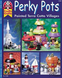 Perky Pots : Painted Terra Cotta Villages - Suzanne McNeill