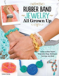 Rubber Band Jewelry All Grown Up - Colleen Dorsey