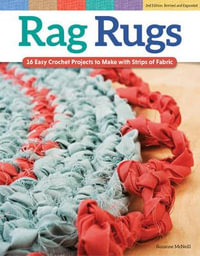 Rag Rugs, Revised Edition : 16 Easy Crochet Projects to Make with Strips of Fabric - Suzanne McNeill