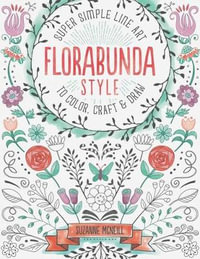 FloraBunda Style : Super Simple Art Doodles to Color, Craft & Draw - Suzanne McNeill