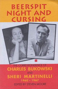 Beerspit Night And Cursing : The Correspondence Of Charles Bukowski And Sheri Martinelli 1960 - 1967 - Charles Bukowski