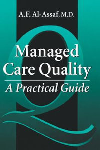 Managed Care Quality : A Practical Guide - A. F. Al-Assaf