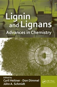 Lignin and Lignans : Advances in Chemistry - Cyril Heitner