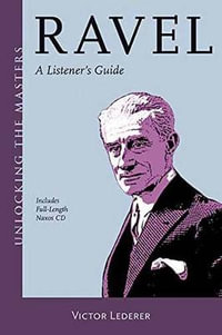 Ravel : A Listener's Guide - Victor Lederer