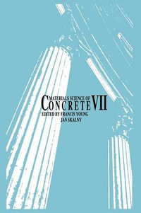 Materials Science of Concrete VII : Materials Science of Concrete Series - Francis Young