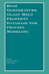 High Temperature Glass Melt Property Database for Process Modeling - Thomas P. Seward III