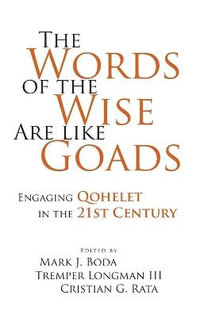 Words of the Wise Are like Goads:  : Engaging Qohelet in the 21st Century - Tremper Longman III