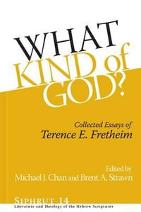 What Kind of God?:  : Collected Essays of Terence E. Fretheim - Terence E. Fretheim