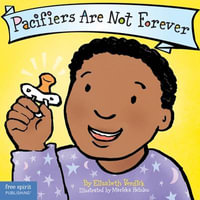 Pacifiers Are Not Forever : Best Behavior - Elizabeth Verdick